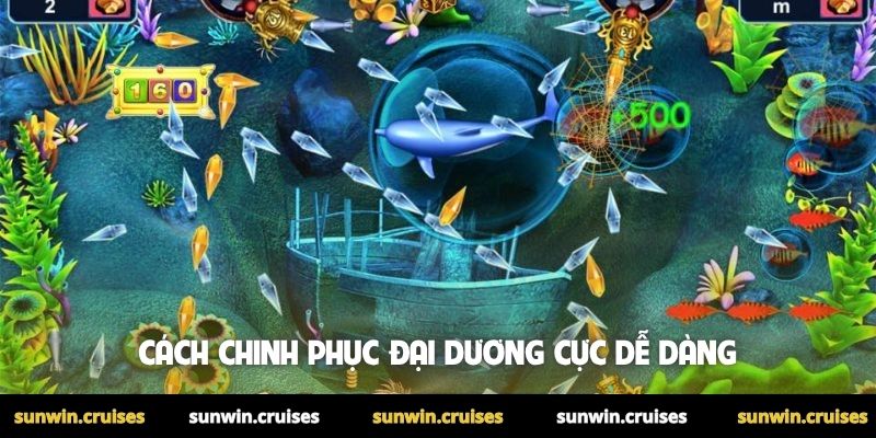 Bắn cá xèng - Hành trình chinh phục đại dương kỳ thú 3 Cách chinh phục đại dương cực dễ dàng