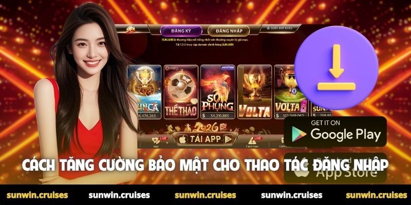 Đăng Nhập Sunwin 3 Cách tăng cường bảo mật cho thao tác đăng nhập