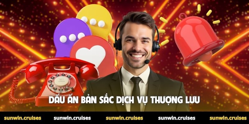 CSKH Sunwin 3 Dấu ấn bản sắc dịch vụ thượng lưu