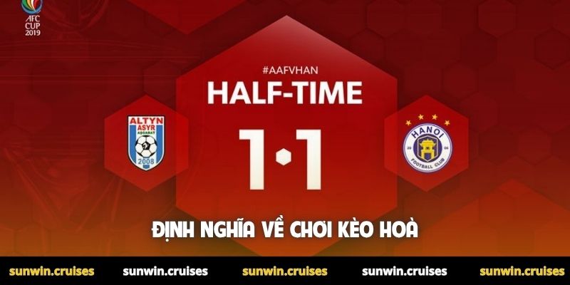 Chinh phục nghệ thuật chơi kèo hòa tại thể thao Sunwin 1 Định nghĩa về chơi kèo hoà