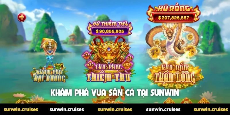 Khám phá Vua Săn Cá tại Sunwin