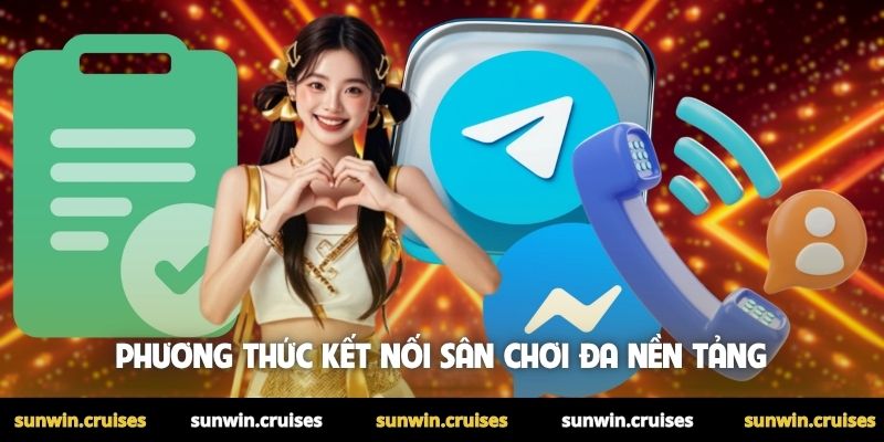 CSKH Sunwin 2 Phương thức kết nối sân chơi đa nền tảng
