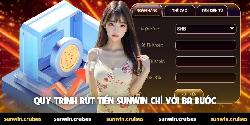Rút Tiền Sunwin 1 Quy trình rút tiền Sunwin chỉ với ba bước