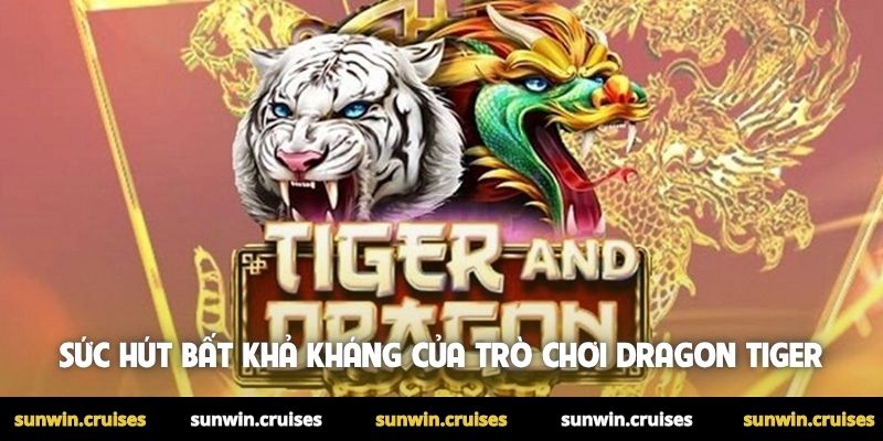 Sức hút bất khả kháng của trò chơi Dragon Tiger