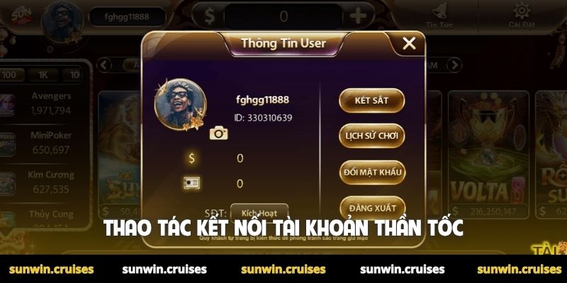 Đăng Nhập Sunwin 2 Thao tác kết nối tài khoản thần tốc