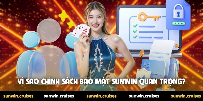 Vì sao chính sách bảo mật Sunwin quan trọng?